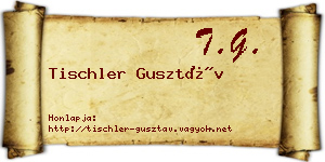 Tischler Gusztáv névjegykártya